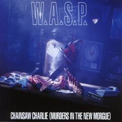 WASP : Chainsaw Charlie